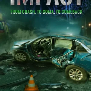 Impact From Crash to Coma to Comeback